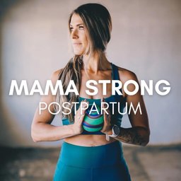 MAMA STRONG: Rebuild + Restore Postpartum