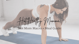 Hot Mom Macro + Meal Guide