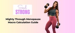 Mighty Through Menopause - Calculating your Macros