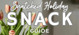 Snatched Holiday Snack Guide