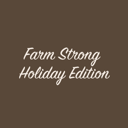 FARM STRONG HOLIDAY EDITION