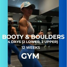 Booty & Boulders - 4 day GYM (2 lower, 2 upper)
