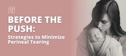 Before The Push: Guide to Reduce Perineal Tearing