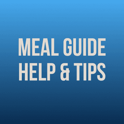 MEAL GUIDE HELP & TIPS