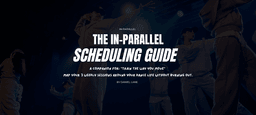 THE IN-PARALLEL SCHEDULING GUIDE