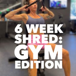 6 Week Shred: Gym Edition