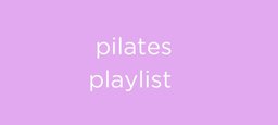 Pilates Playlist