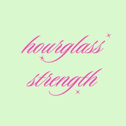 HOURGLASS STRENGTH