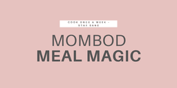 Mombod Meal Magic: Cook Once a Week & Stay Sane