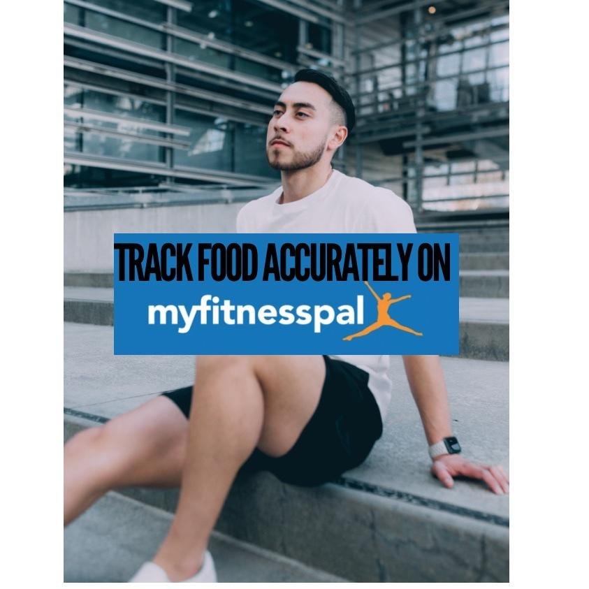 Tracking Your Food on MyFitnessPal