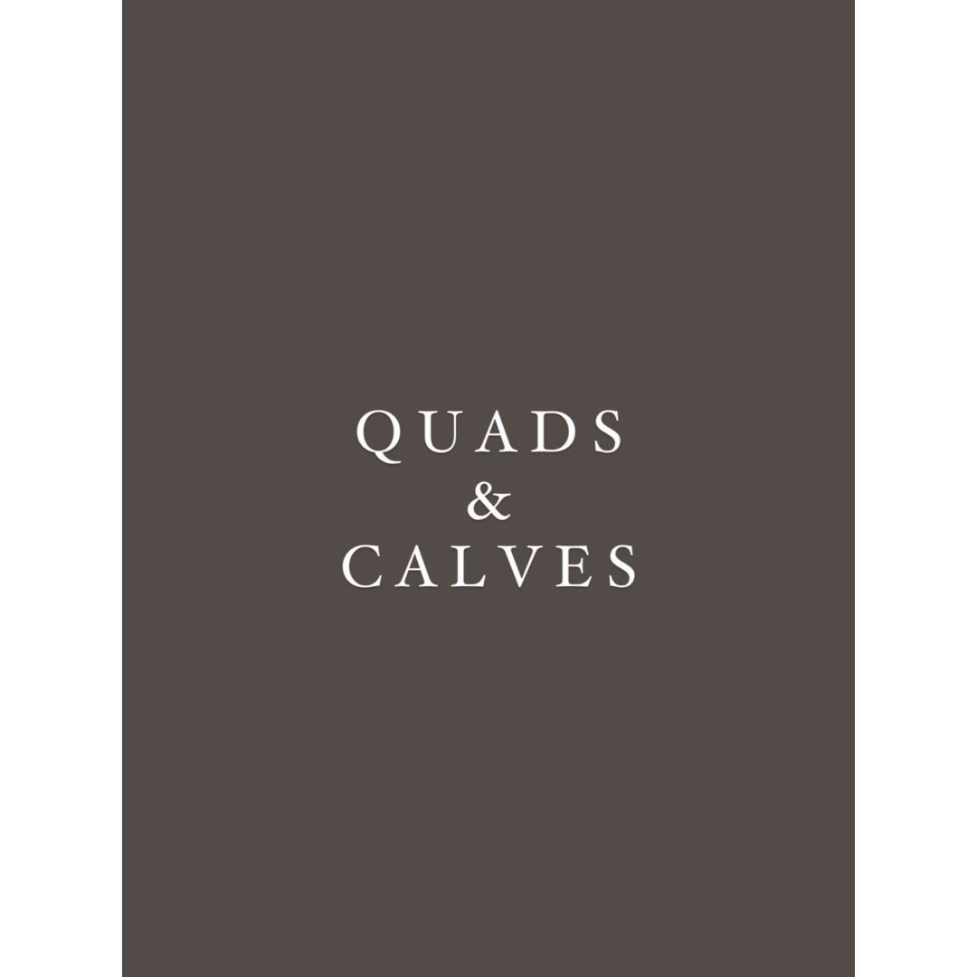 Quads and calves