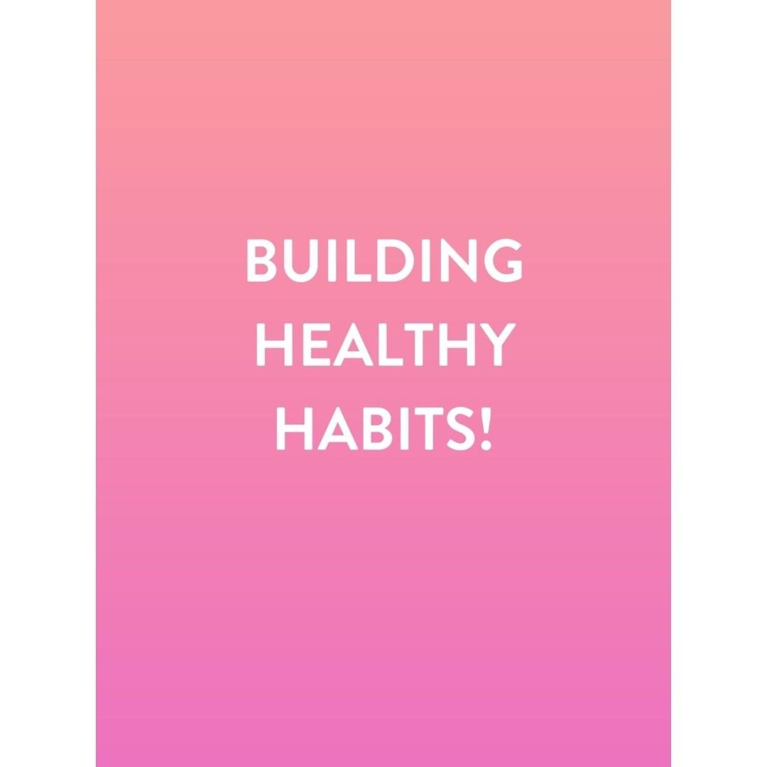 Building Healthy Habits