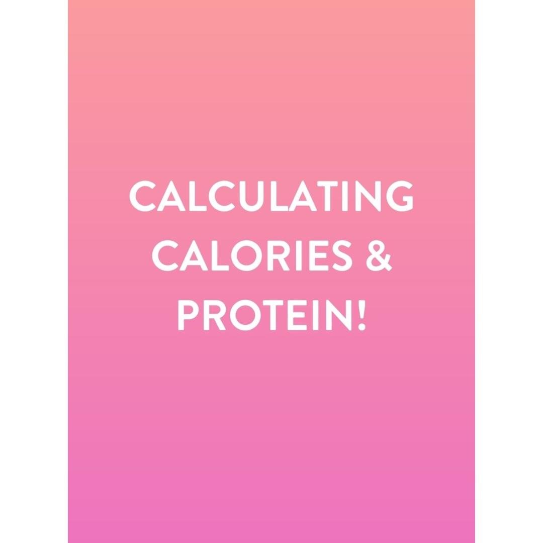 Calculating Protein & Calories