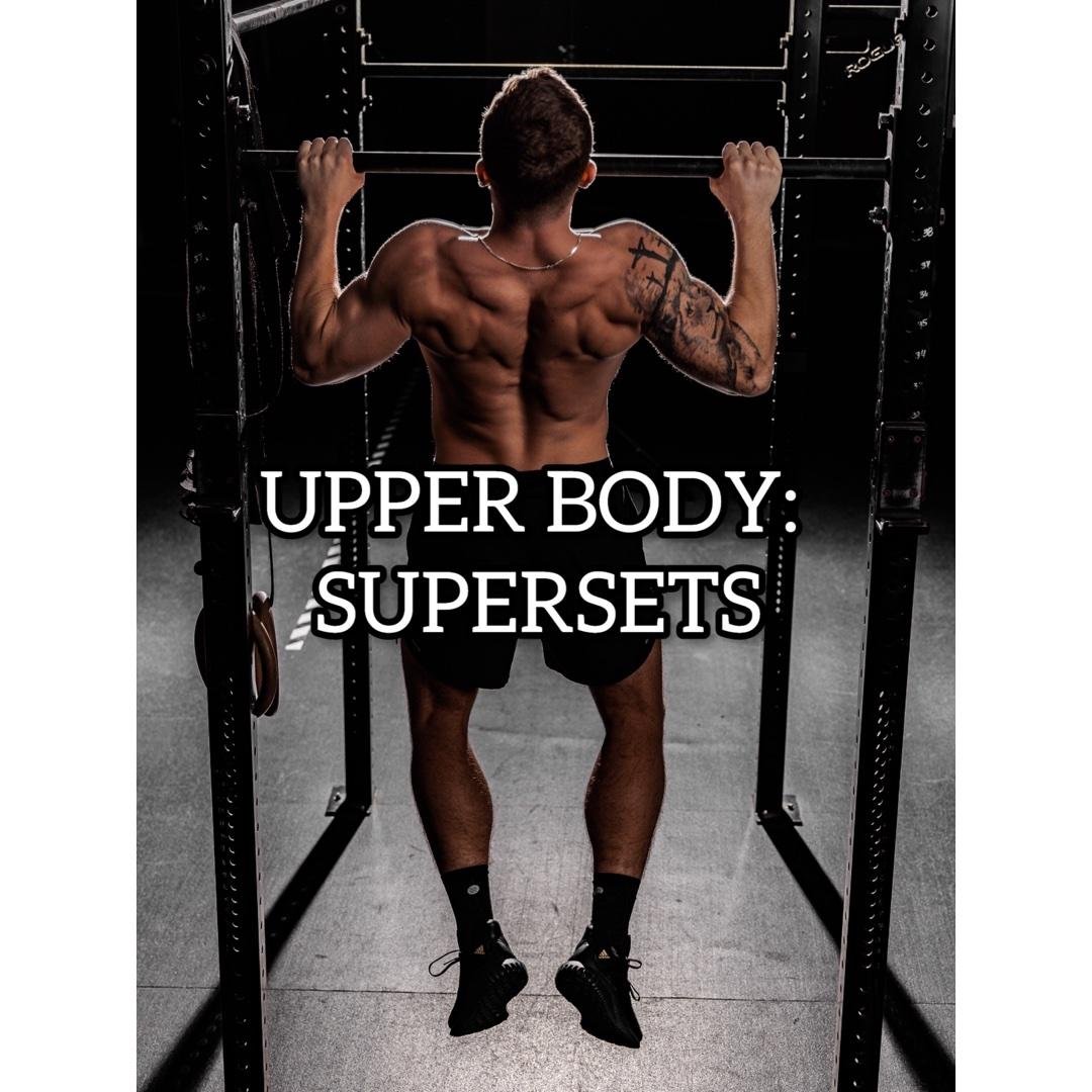 UPPER BODY: SUPERSETS