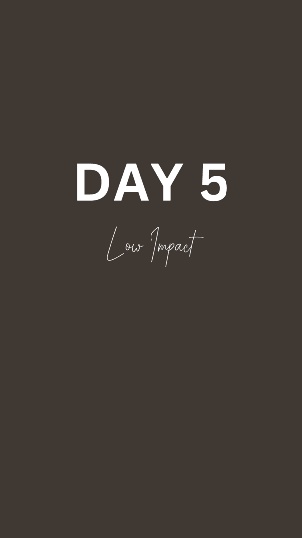 Day Five | Low Impact