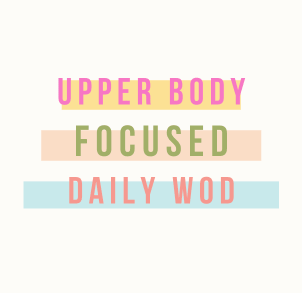 Upper Body Focused Daily WOD 3/29/24