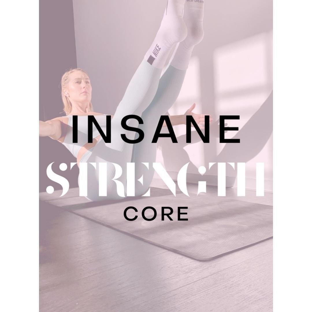 Insane Strength, CORE sesh