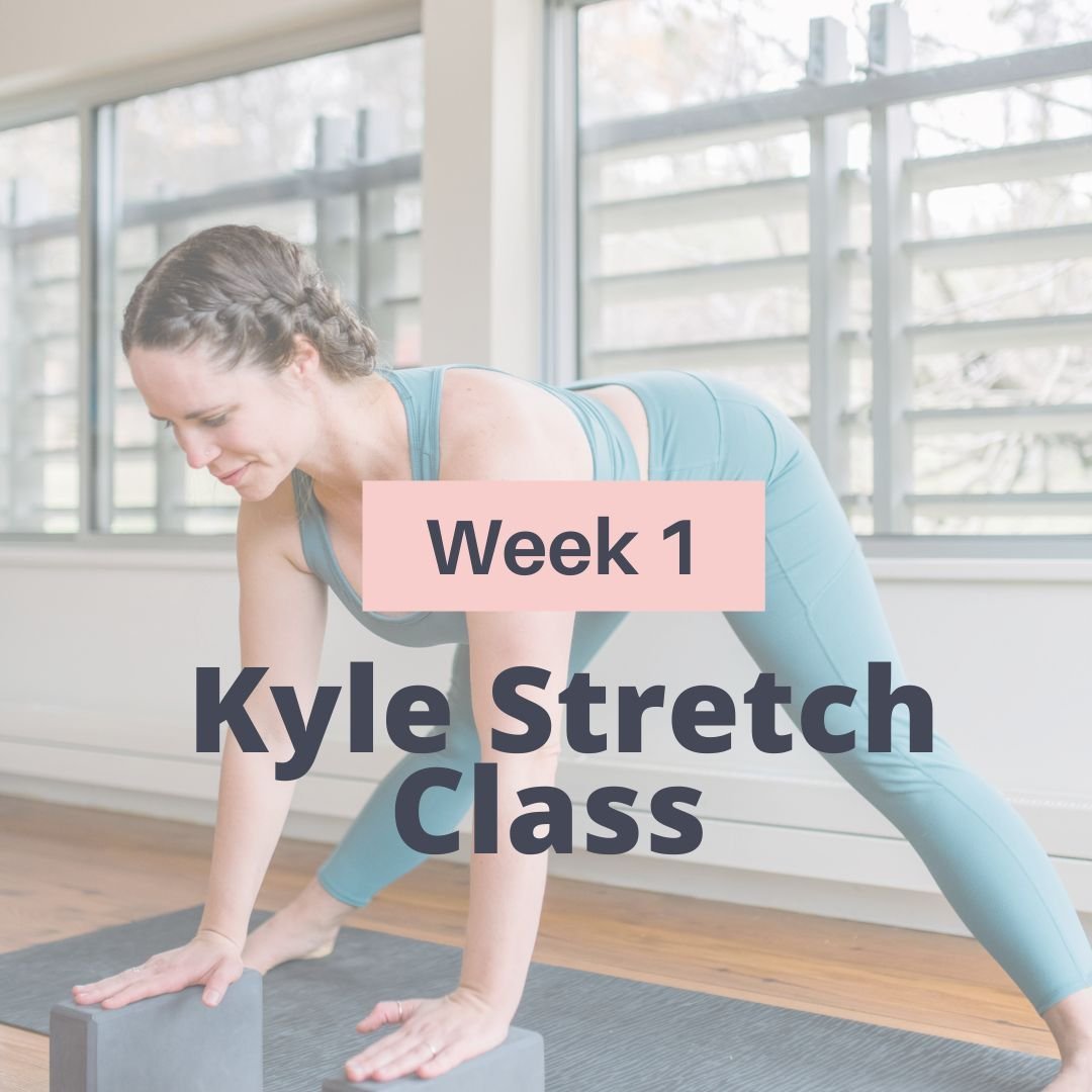 Week 1: Kyle Stretch Class 