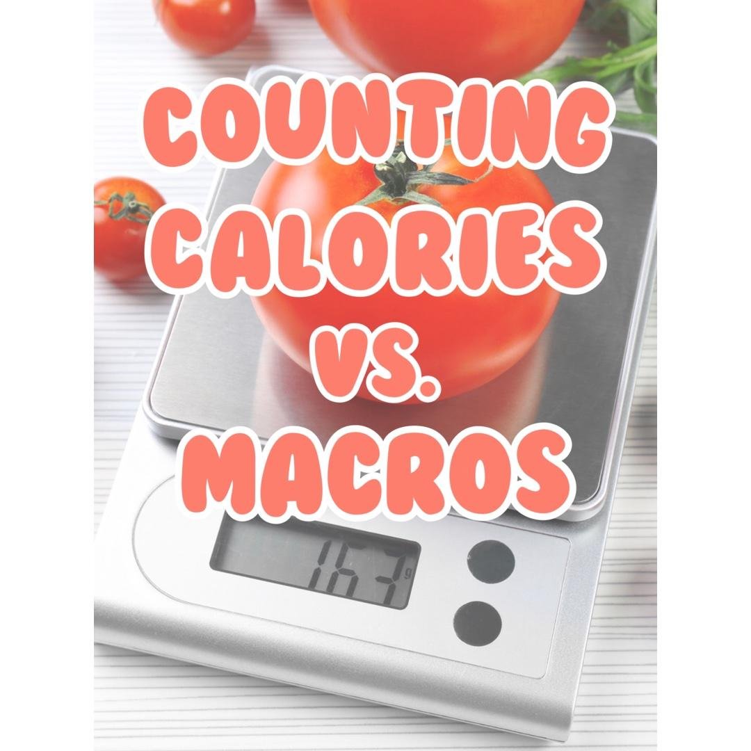 Counting calories vs. Counting macros
