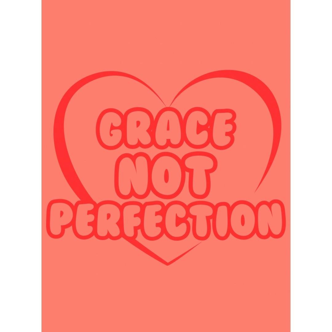 Grace Not Perfection!