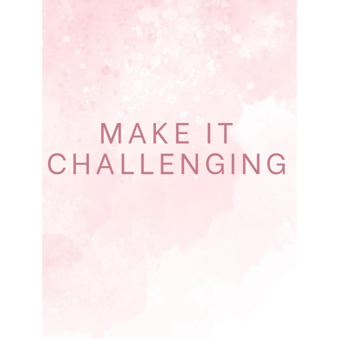 Make It Challenging
