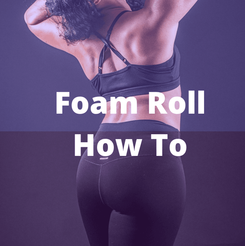 Foam Roll- How To