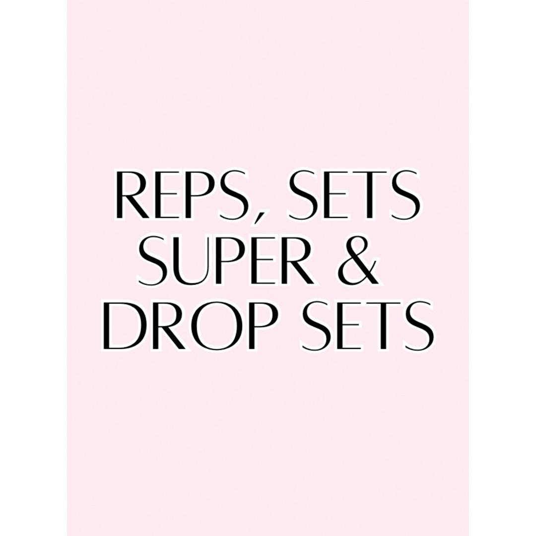 Reps, Sets, Super Sets, Drop Sets