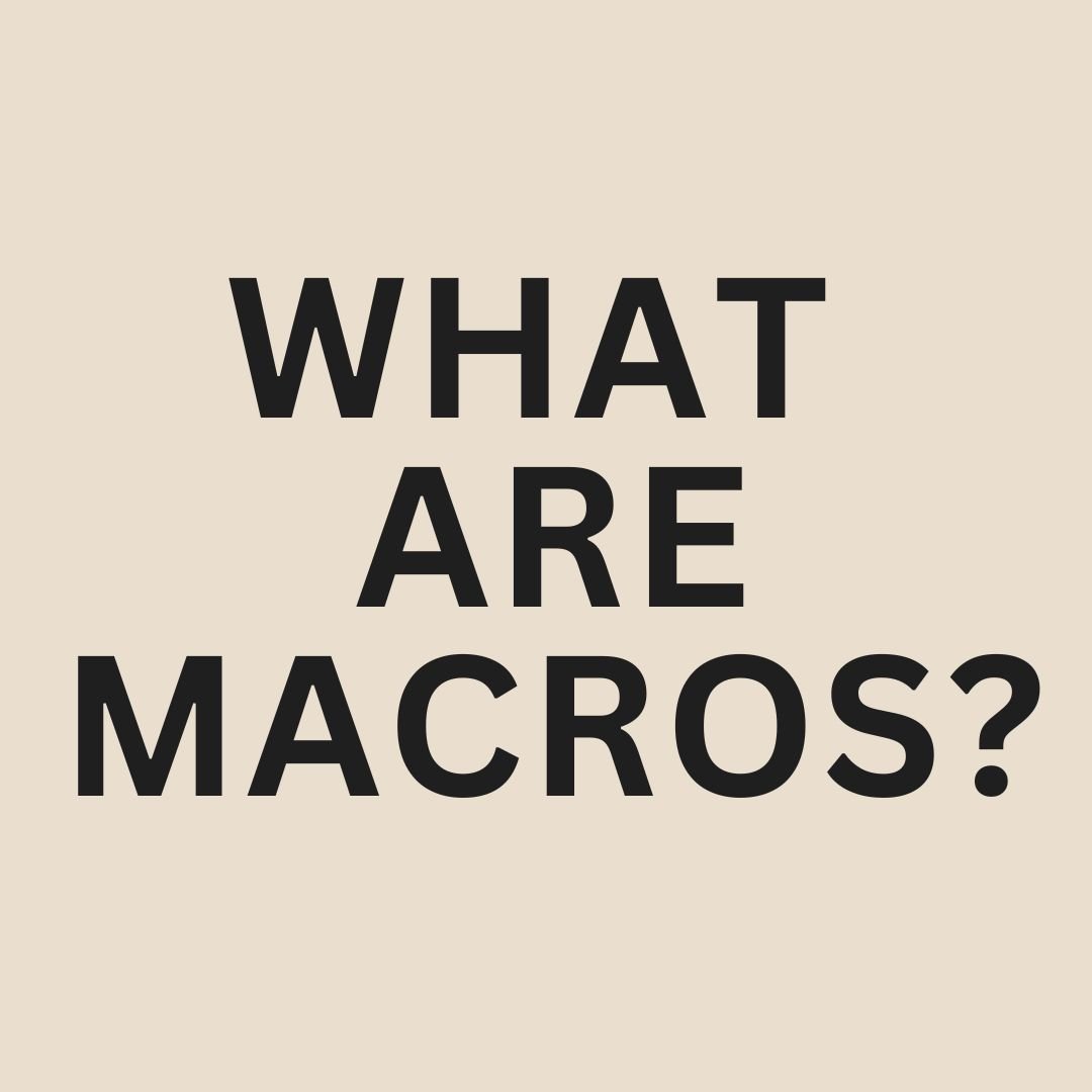 What Are Macros & Why Do They Matter?