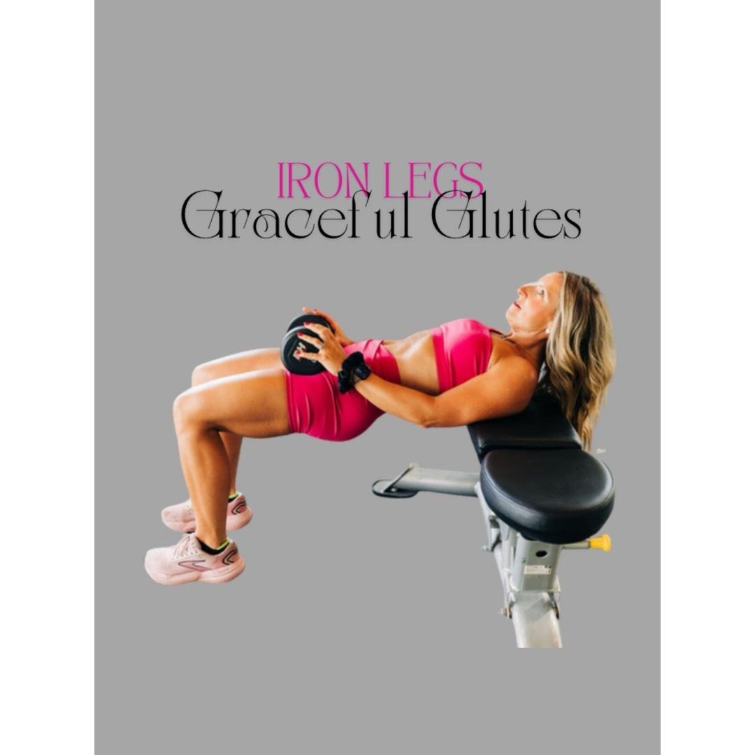 Iron Legs & Graceful Glutes