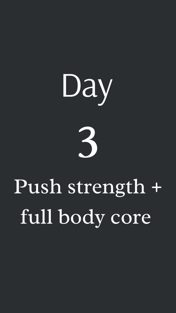 Day 3: Push strength + full body core 
