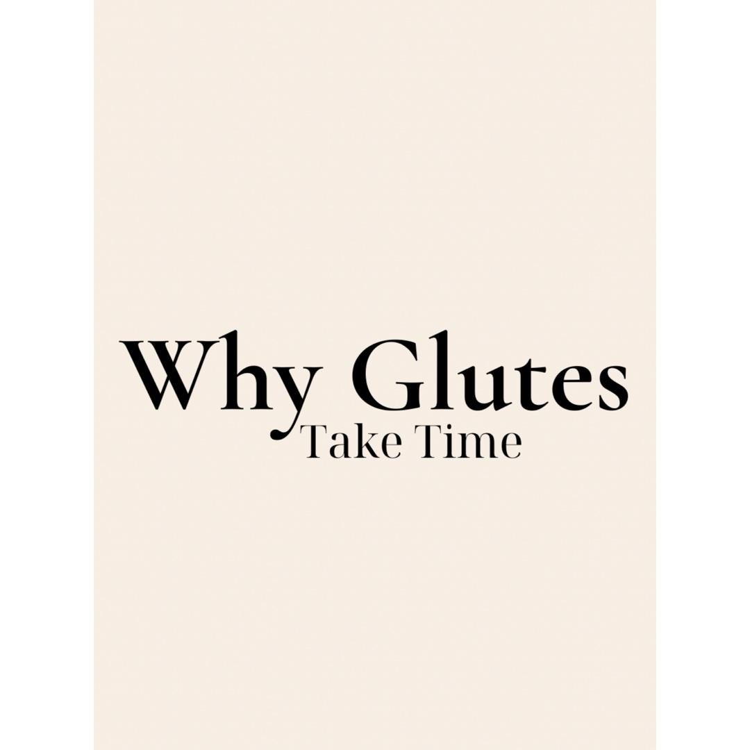 Why Glutes Take Time