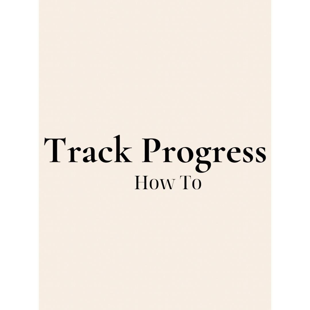 How to Track Your Progress