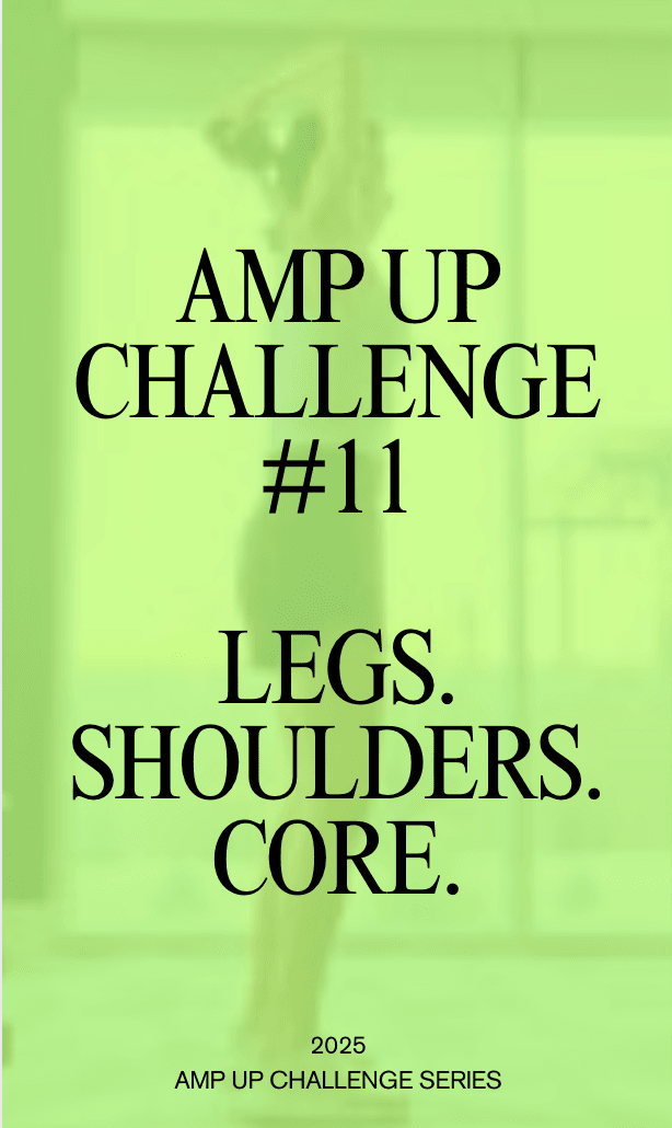 AMP UP CHALLENGE #11: Legs.Shoulders.Core