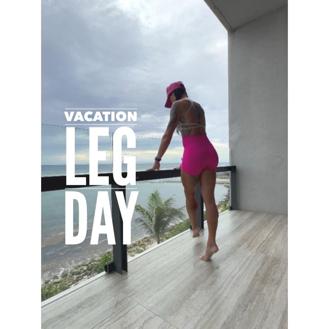 Vacation Leg Day