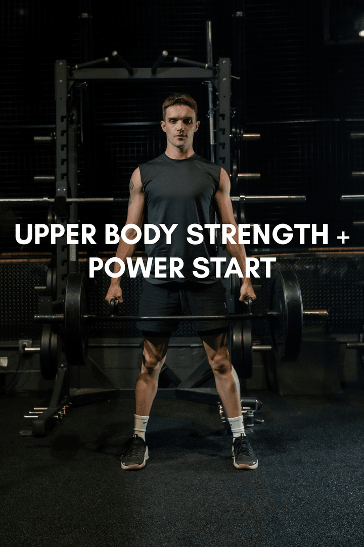 Upper Body Strength + Power Start