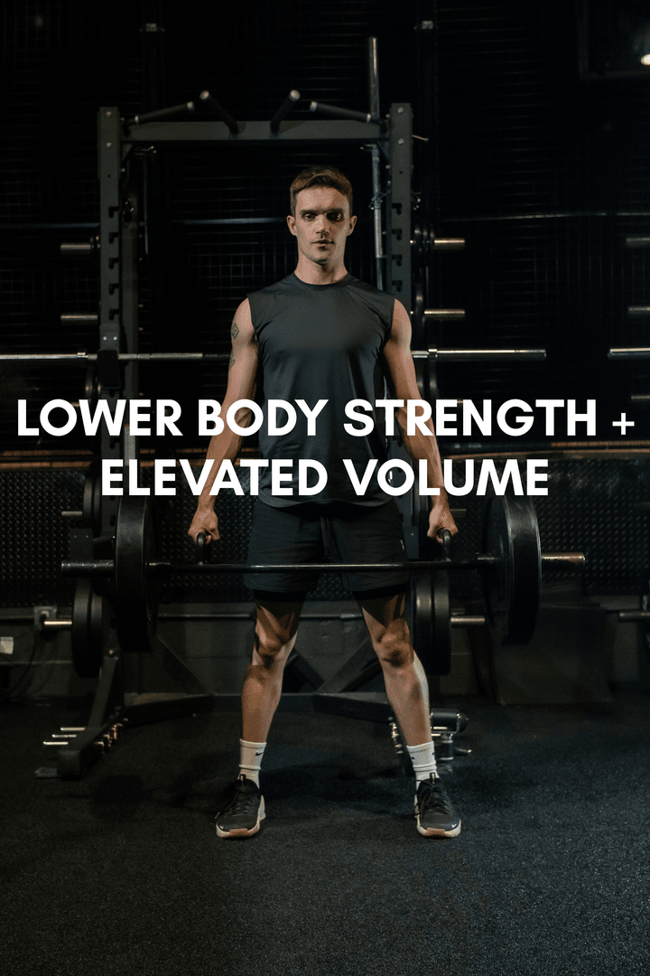 Lower Body Strength + Elevated Volume 
