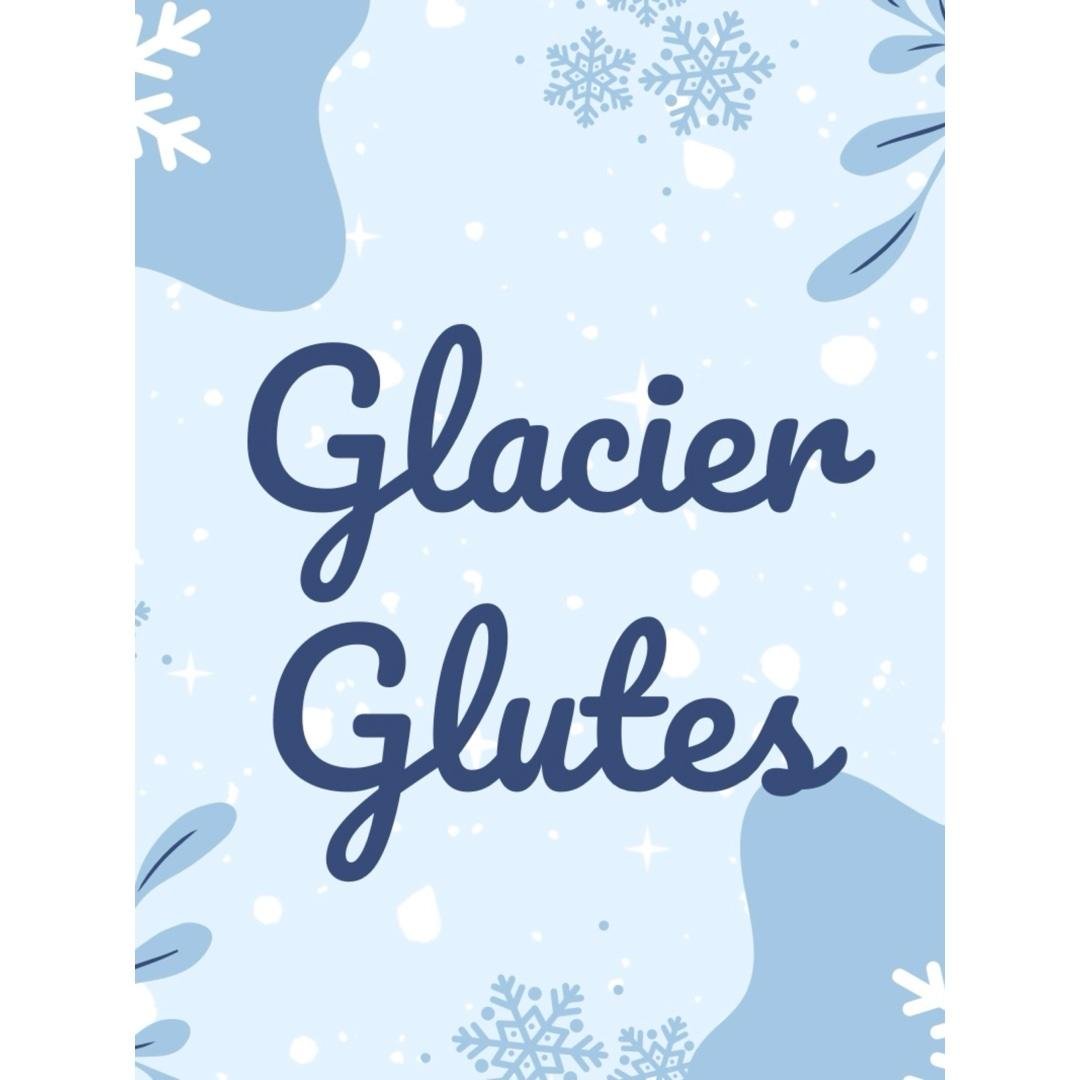 Glacier Glutes🧊