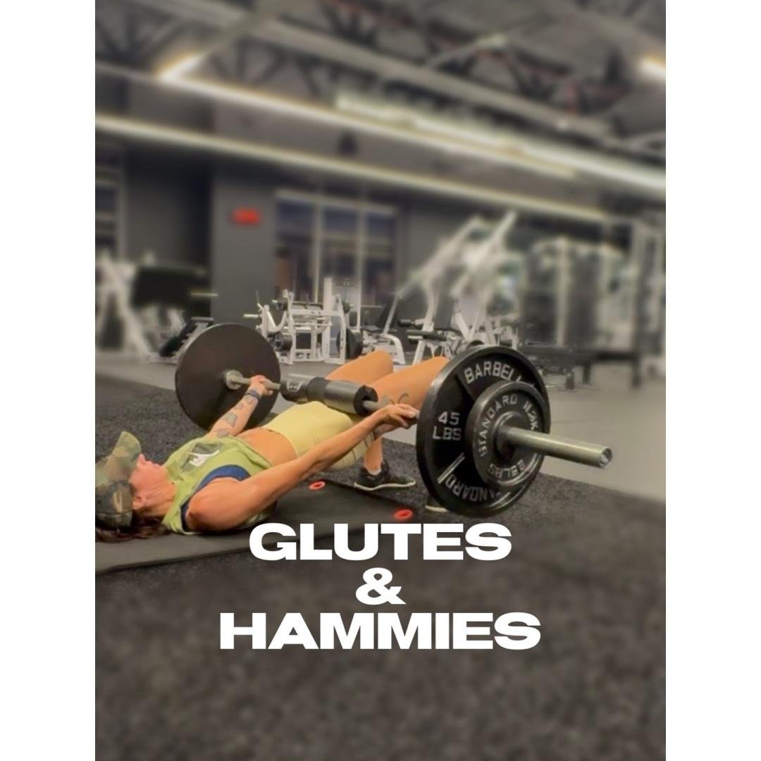Glutes & Hammies