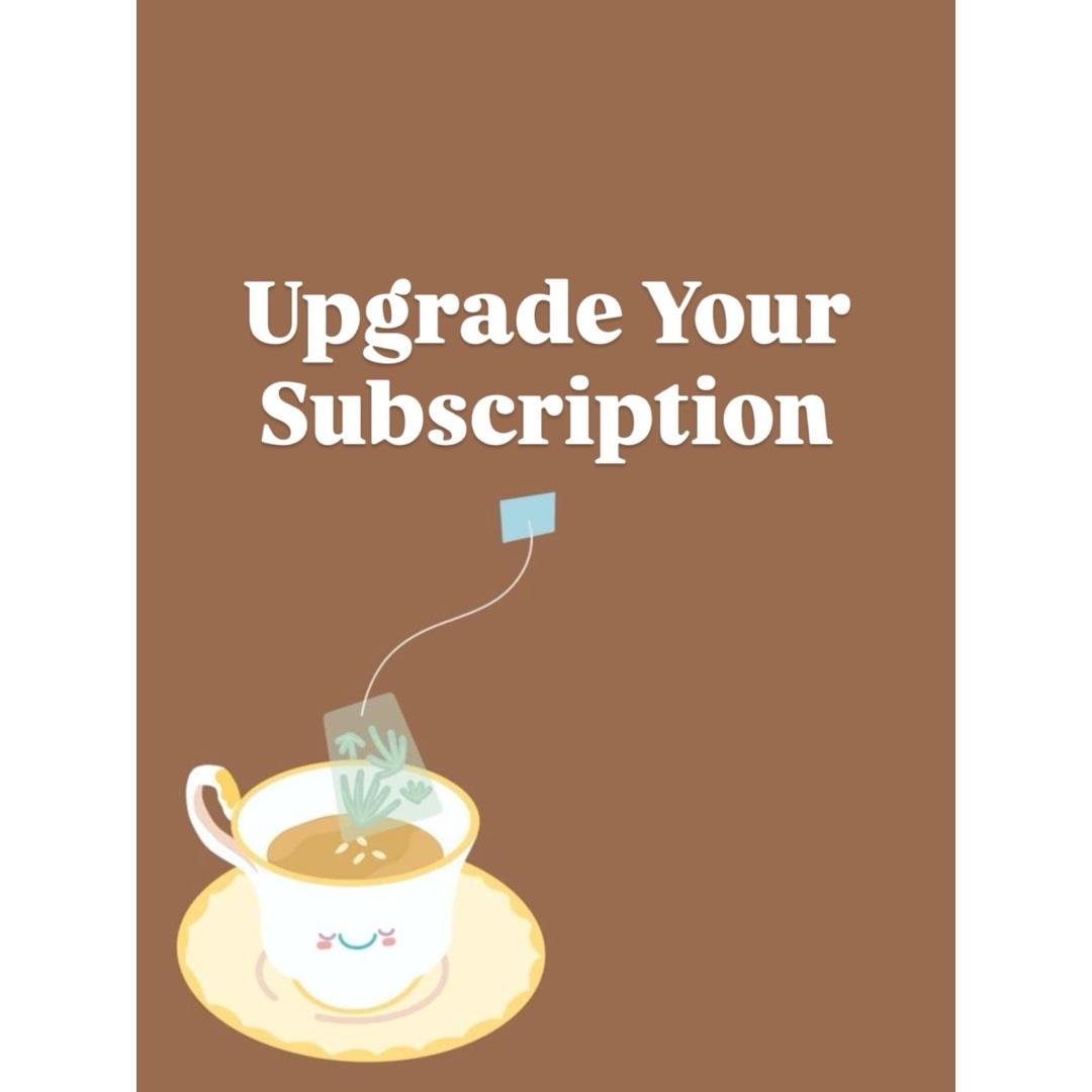 Upgrading Your Subscription 🌻