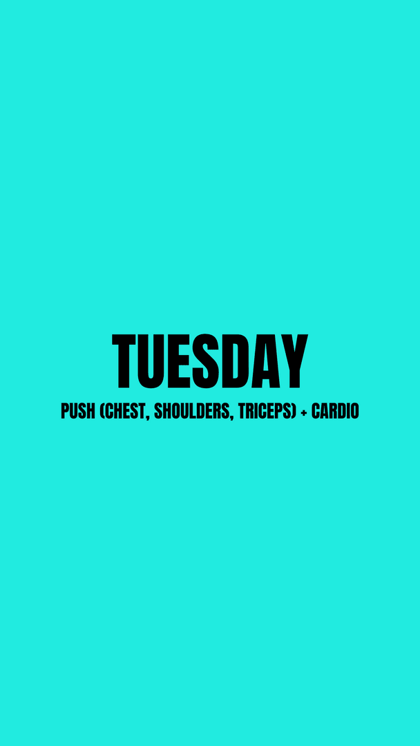 TUESDAY - Push (Chest, Shoulders, Triceps) + CARDIO