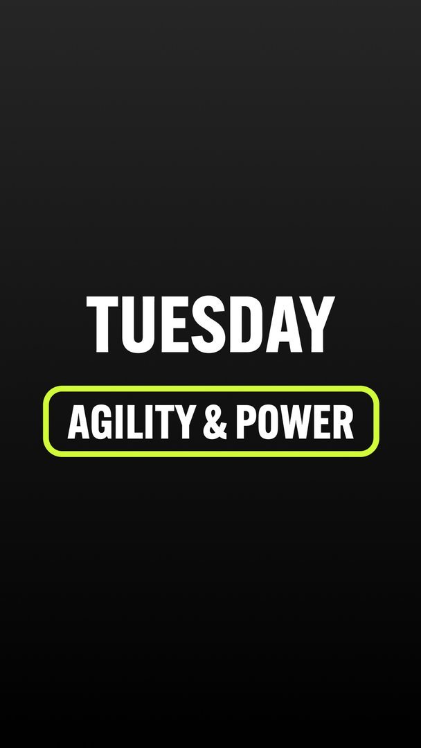 Tuesday: Agility and Power