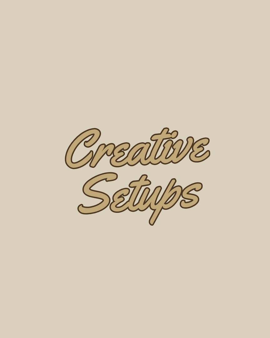 Creative Setups