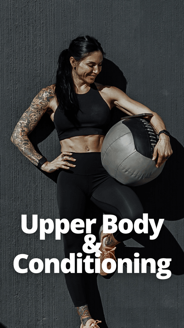 UPPER BODY + CONDITIONING