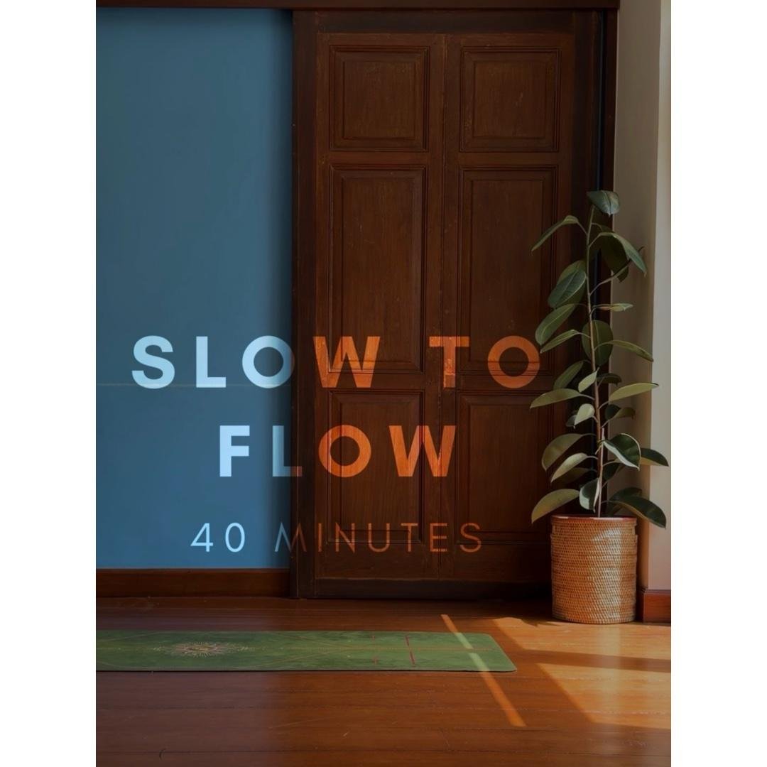 Slow to Flow (40 min)