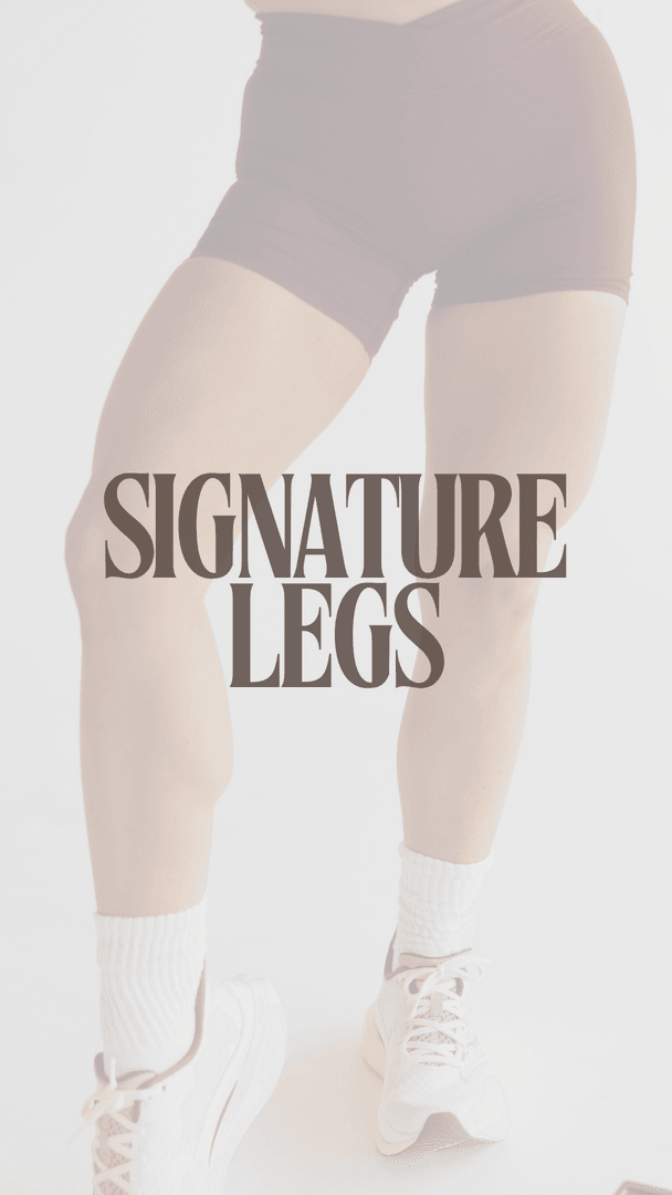 Signature Legs