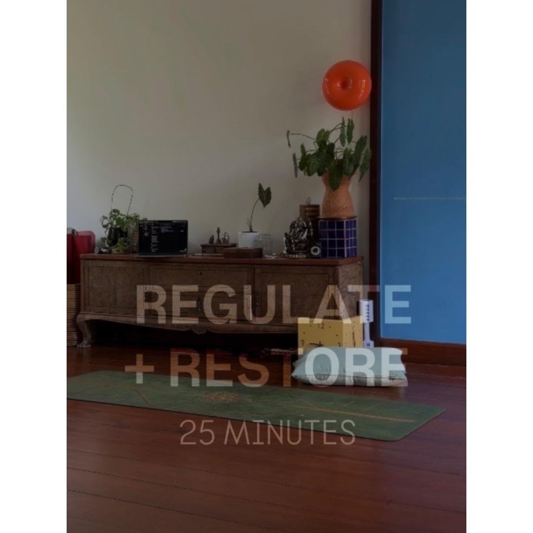 Regulate + Restore (25 min)
